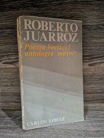 Poesía vertical antología mayo JUARROZ, ROBERTO - Carlos Lohlé
