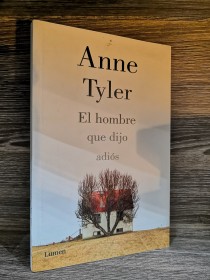 El hombre que dijo adiós TYLER, ANNE - Lumen