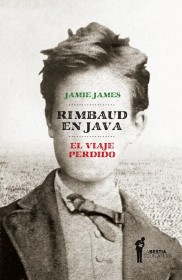 Rimbaud en Java. El viaje perdido JAMES, JAMIES - La Bestia equilátera