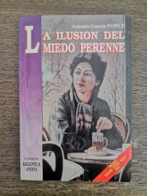 La ilusión del miedo perenne GARCÍA PONCE, ANTONIO - Planeta Biblioteca Andina