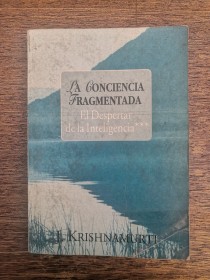 La conciencia fragmentada KRISHNAMURTI, J. - Kier