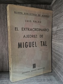 El extraordinario ajedrez de Miguel Tal PALAU, LUIS - Sopena