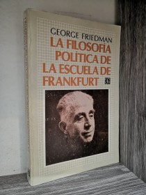 La filosofía política de la escuela de Frankfurt FRIEDMAN, GEORGE - Fondo de Cultura Económica