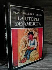 La utopía de América HENRIQUEZ UREÑA, PEDRO - Ayacucho