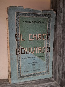 El Chaco boliviano MERCADO, MIGUEL - Cochabamba (1928)