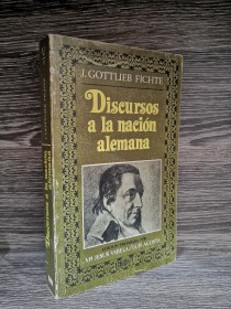 Discursos a la nación alemana FICHTE, J. G. - Editora Nacional