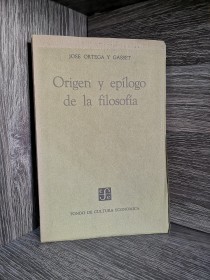 Origen y epílogo de la filosofía (1° edición) ORTEGA Y GASSET, JOSÉ - Fondo de Cultura Económica