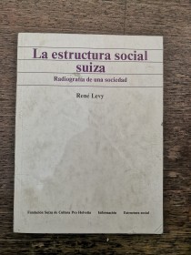 La estructura social de Suiza LEVY, RENÉ - Fundación Suiza de Cultura