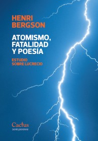 Atomismo, fatalidad y poesía. Estudio sobre Lucrecio BERGSON, HENRI – Cactus