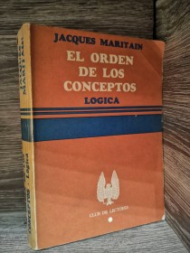 El orden de los conceptos MARITAIN, JACQUES - Club de Lectores