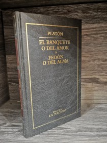 El banquete o del amor - Fedón o del alma PLATÓN - La Nación