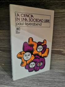 La ciencia en una sociedad libre FEYERABEND, PAUL - Siglo XXI