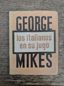 Los italianos en su jugo MIKES, GEORGE - Dédalo 