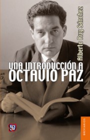 Un introducción a Octavio Paz RUY SÁNCHEZ, ALBERTO - Fondo de Cultura Económica