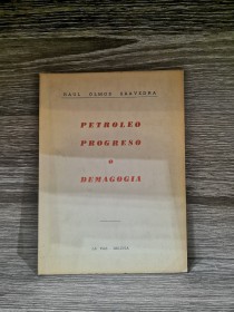 Petróleo. Progreso o demagogia OLMOS SAAVEDRA, RAÚL - La Paz 1959