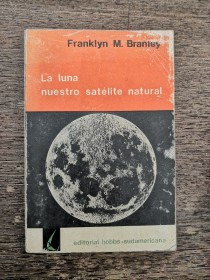 La luna, nuestro satelite natural BRANLEY, FRANKLYN - Hobbs