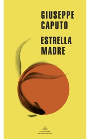 Estrella madre CAPUTO, GUISEPPE - Literatura Random House