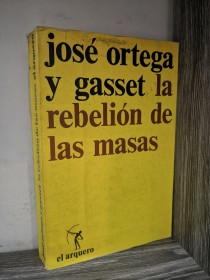 La rebelión de las masas ORTEGA Y GASSET, JOSÉ - El Arquero