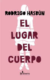 El lugar del cuerpo HASBÚN, RODRIGO – El Cuervo