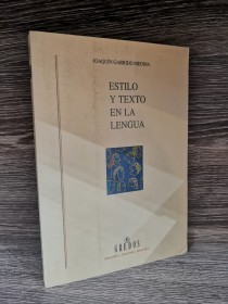Estilo y texto en la lengua GARRIDO MEDINA, JOAQUÍN - Gredos