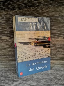 La invención del Quijote AYALA, FRANCISCO - Punto de Lectura