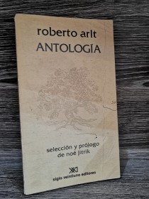 Antología ARLT, ROBERTO - Siglo Veintiuno