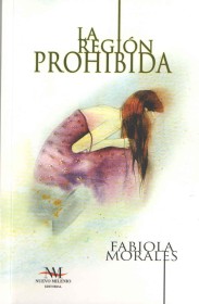 La región prohibida MORALES, FABIOLA – Nuevo Milenio