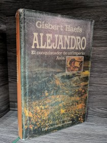 Alejandro. El conquistador de un imperio: Asia HAEFS, GISBERT - Sudamericana