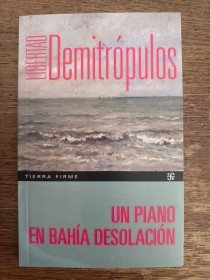 Un piano en bahía desolación DEMITRÓPULOS, LIBERTAD - Fondo de Cultura Económica