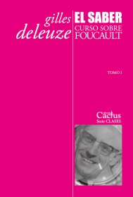 Curso sobre Foucault (3 tomos) El poder - El saber - La subjetivación DELEUZE, GILLES – Cactus