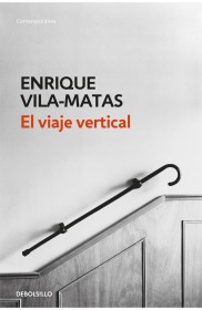 El viaje vertical  VILA-MATAS, ENRIQUE - Debolsillo