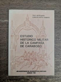 Estudio histórico militar de la campaña de Carabobo SOTO TAMAYO, CARLOS - Caracas (1983)