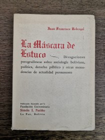 La Máscara de Estuco BEDREGAL, JUAN FRANCISCO - Fund. Simón I. Patiño