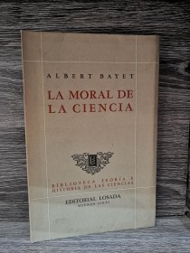 La moral de la ciencia BAYET, ALBERT - Losada
