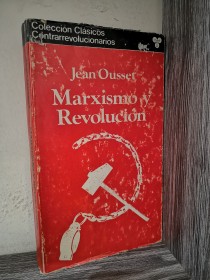 Marxismo y revolución OUSSET, JEAN - Clásicos Contrarrevolucionarios