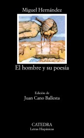 El hombre y su poesía HERNÁNDEZ, MIGUEL – Cátedra