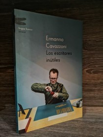 Los escritores inútiles CAVAZZONI, ERMANNO - Emecé