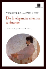 De la elegancia mientras se duerme LASCANO TEGUI, VIZCONDE DE – Impedimenta