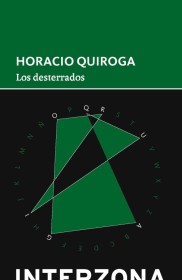 Los desterrados  QUIROGA, HORACIO – Interzona