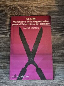Scum. Manifiesto para la organización para el Exterminio del Hombre SOLANAS, VALERIE - Perfil