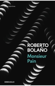 Monsieur Pain BOLAÑO, ROBERTO – Debolsillo