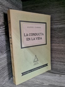 La conducta en la vida CARREL, ALEXIS - Guillermo Kraft