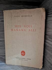 Hoy aquí, mañana allí BROMFIELD, LOUIS - Santiago Rueda