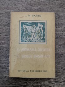 El admirable Crichton y El bosque encantado BARRIE, J. M. - Sudamericana