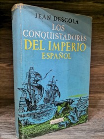Los conquistadores del Imperio Español DESCOLA, JEAN - Juventud