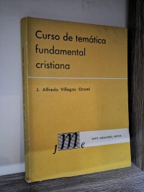 Curso de temática fundamental cristiana VILLEGAS OROMI, J. ALFREDO - Justo Molachino Editor