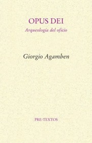 Opus Dei. Arqueología del oficio AGAMBEN, GIORGIO - Pre-Textos