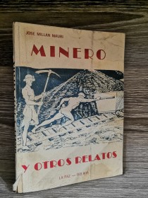 Minero y otros relatos MILLAN MAURI, JOSÉ - La Paz (1968)