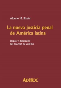 La nueva justicia penal de América Latina BINDER, ALBERTO M. - AD HOC