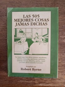 Las 505 mejores cosas jamás dichas BYRNE, ROBERT - Ediciones de Mente